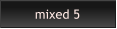 mixed 5